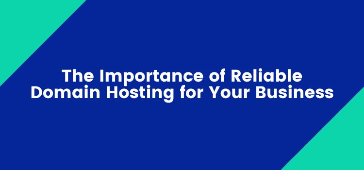 The-Importance-of-Reliable-Domain-Hosting-for-Your-Business